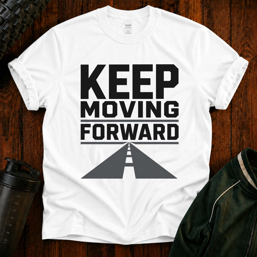 Keep Moving Forward T‑Shirt — Motivational Tee