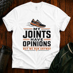 T-Shirt — “My Joints Have Opinions But We Run Anyway” Running Tee