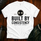 T-Shirt — "Built By Consistency" Over 40 Fitness Tee