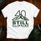 T‑Shirt — 40 Still Climbing Mountain Graphic Tee