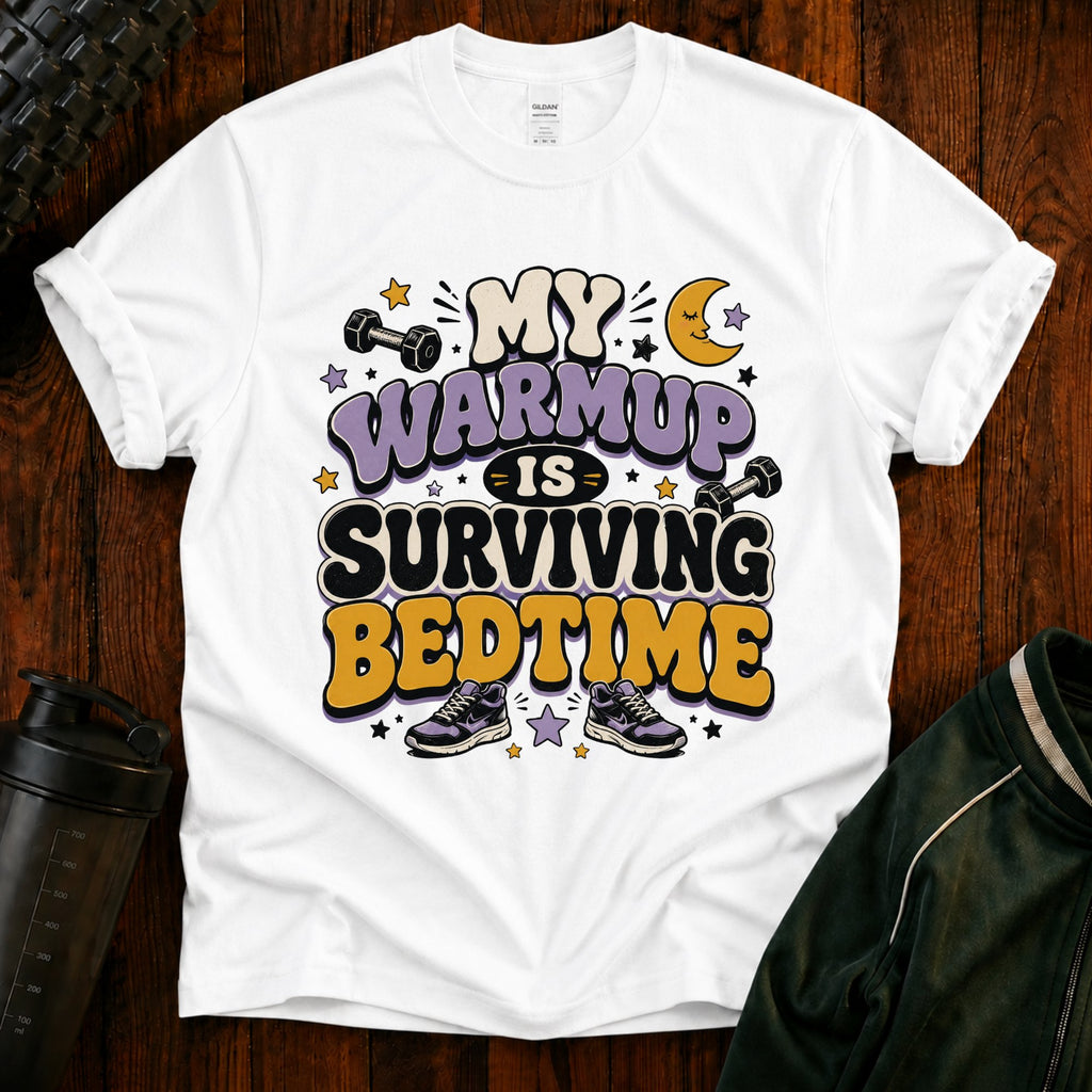 Mom Survival T-Shirt — “My Warmup Is Surviving Bedtime”