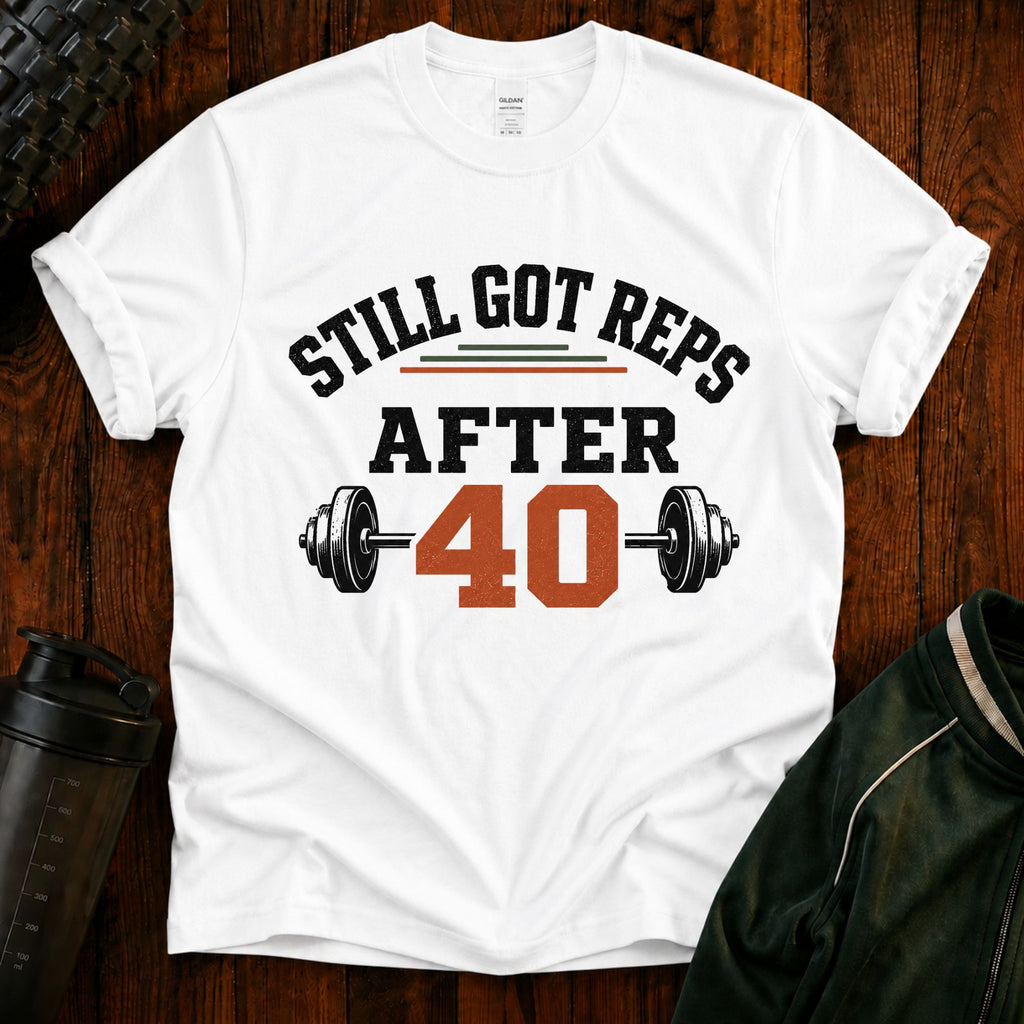 Still Got Reps After 40 T-Shirt — Retro Gym Workout Tee for Lifters