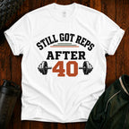 Still Got Reps After 40 T-Shirt — Retro Gym Workout Tee for Lifters