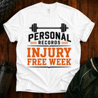 Personal Records T‑Shirt — 'Injury Free Week' Weightlifting Gym Tee