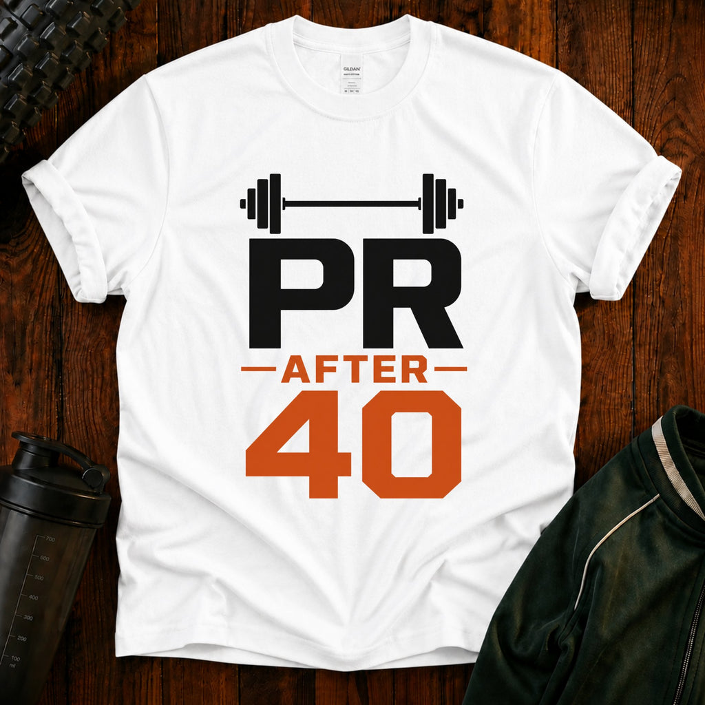PR After 40 Fitness T-Shirt — Personal Record Tee for Over-40 Athletes