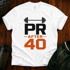 PR After 40 Fitness T-Shirt — Personal Record Tee for Over-40 Athletes