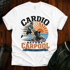 Cardio Before Carpool T-Shirt — Funny Parent Fitness Shirt