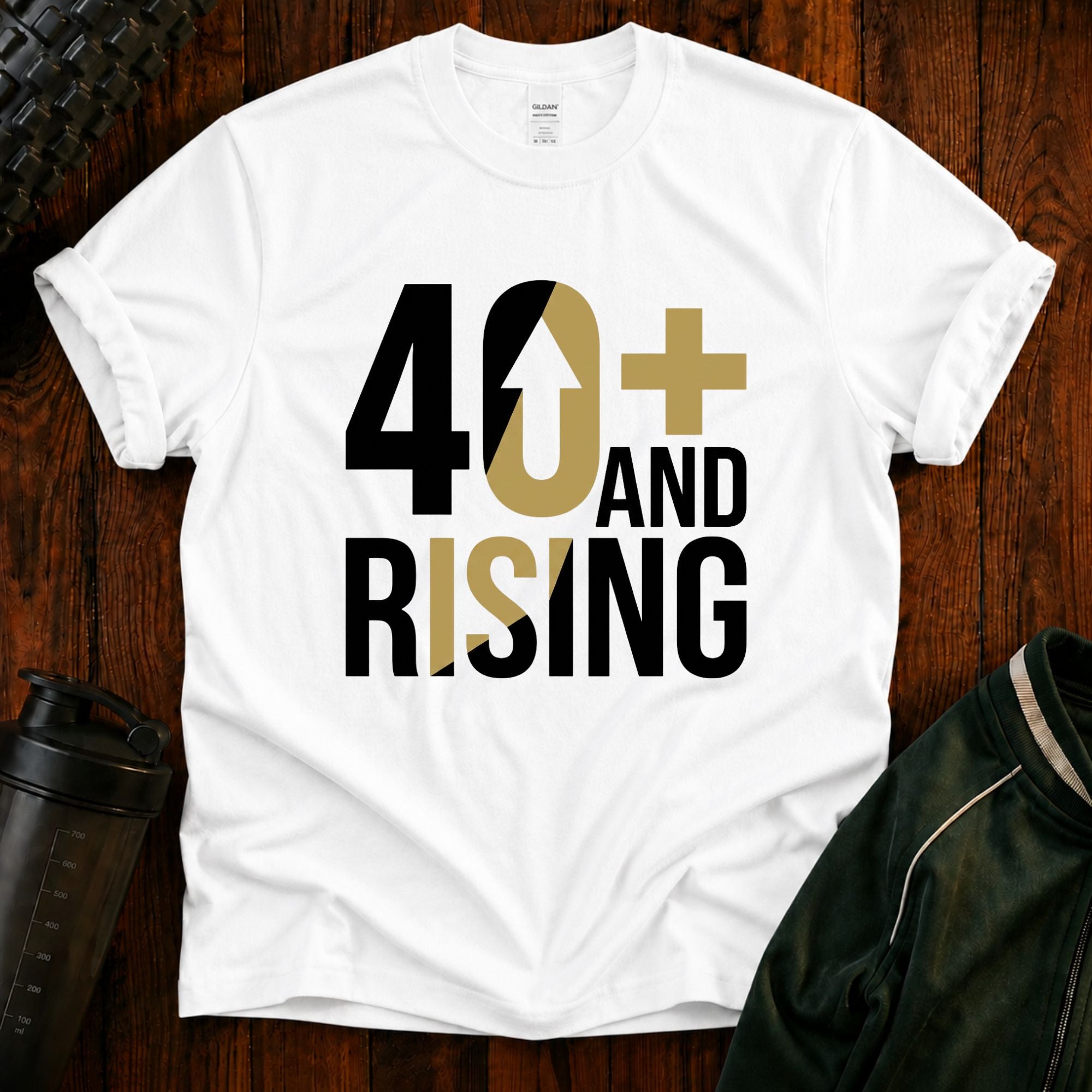40+ And Rising T-Shirt