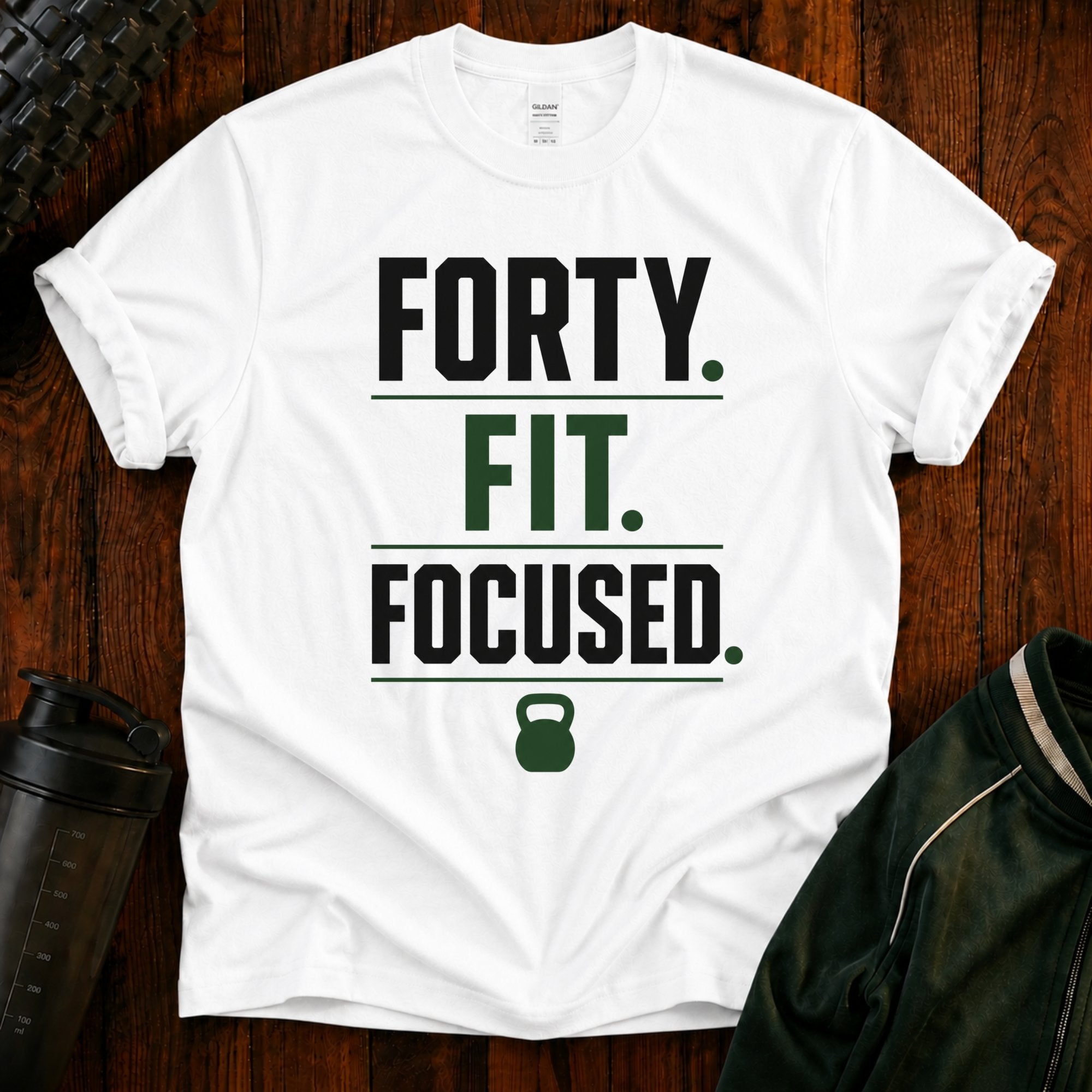 Forty. Fit. Focused. T-Shirt — 40th Birthday Fitness Tee