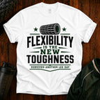 Flexibility is the New Toughness T-Shirt