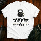 Coffee & Responsibility T-Shirt — 'Fueled by Coffee & Responsibility' Gym